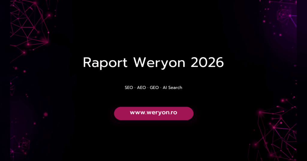 Raport Weryon 2026 despre SEO, AEO, GEO si vizibilitate in Google si AI Search pentru companii din Romania